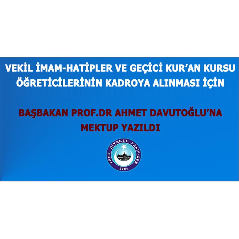 VEKİL İMAM HATİP VE GEÇİCİ KURAN KURSU ÖĞRETİCİLERİ İÇİN BAŞBAKANA MEKTUP YAZILDI